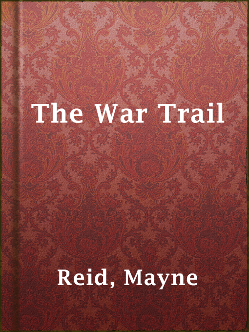 Title details for The War Trail by Mayne Reid - Available